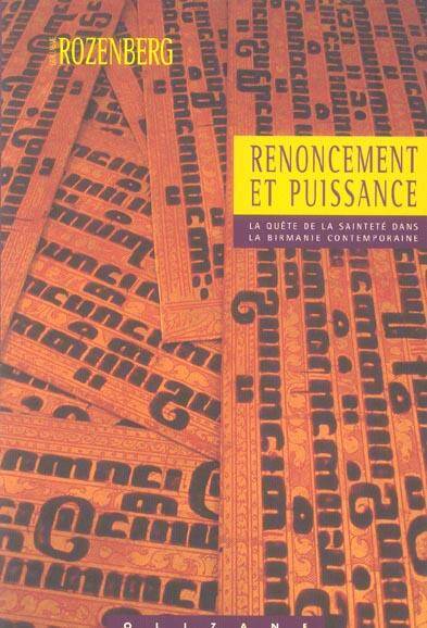 RENONCEMENT ET PUISSANCE; LA QUETE DE LA SAINTETE DANS LA BIRMANIE