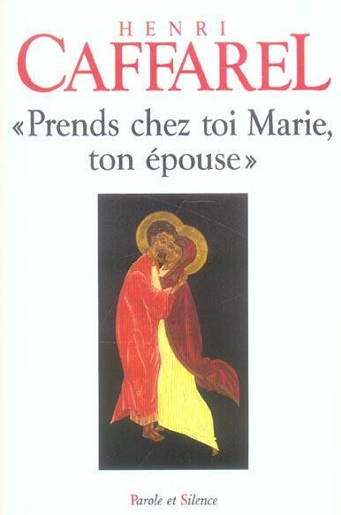 'Prends chez toi Marie, ton épouse'