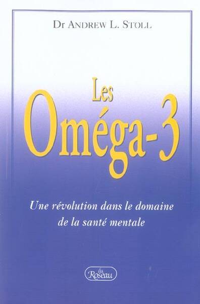 Les Omega 3; une Revolution Dans le Domaine de la Sante Physique et