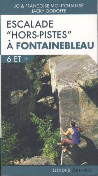 Escalade 'hors-pistes' à Fontainebleau