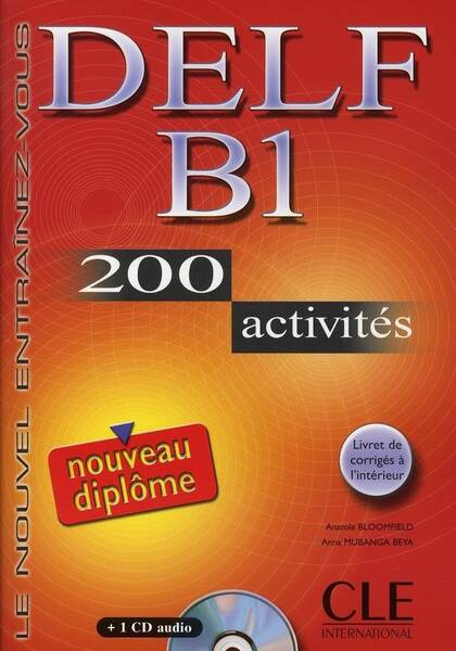 DELF B1 : 200 activités : + 1 CD audio et 1 livret de corrigés