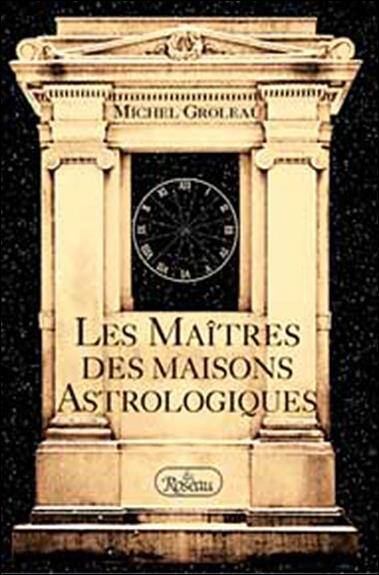 Les Maitres des Maisons Astrologiques