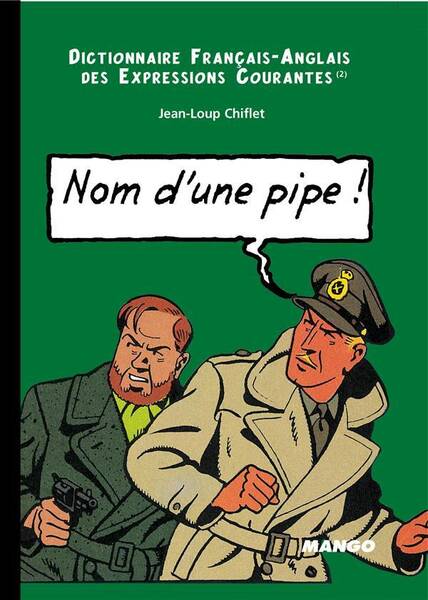 Nom d'une pipe ! Name of a pipe !