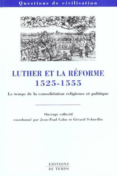Luther; le Temps de la Consolidation Religieuse et Politique; 1525