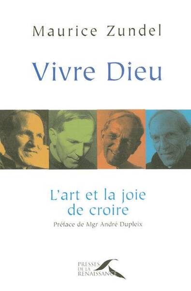 Vivre Dieu : l'art et la joie de croire