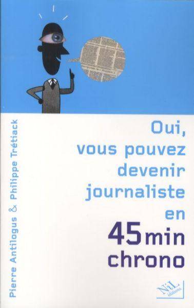 Oui, vous pouvez devenir journaliste en 45 min chrono