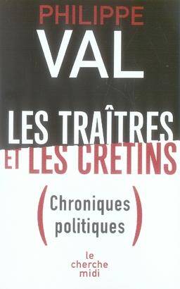 Les traîtres et les crétins (chroniques politiques)