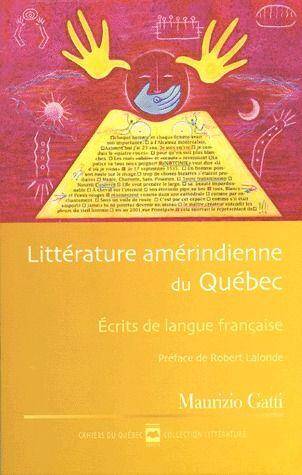 Litterature Amerindienne du Quebec Ecrits de Langue Francaise