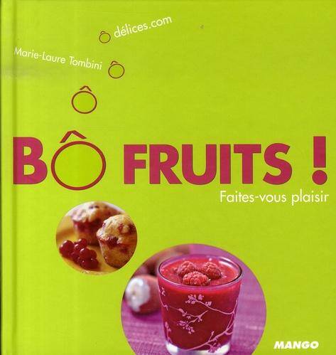 Bô fruits ! : faites vous plaisir