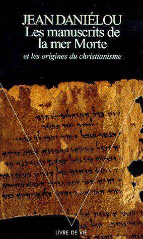 Les Manuscrits de la Mer Morte et les Origines du Christianisme