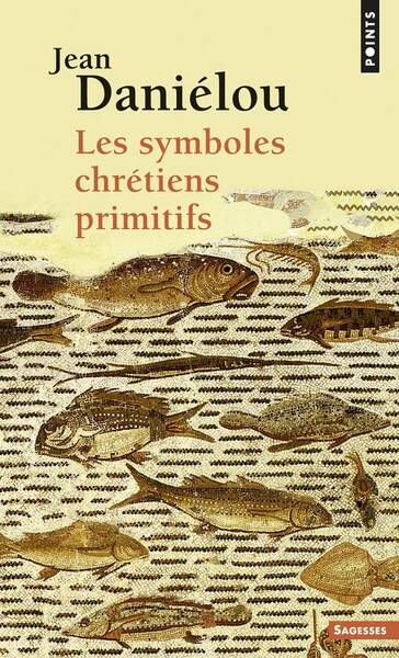 Les Symboles Chretiens Primitifs