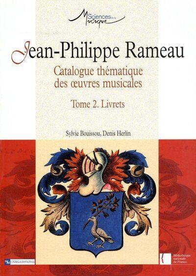 Jean-Phillippe Rameau T.2 ; Catalogue Thematique des Oeuvres Musicales