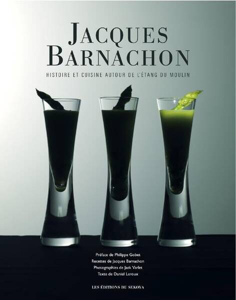 Jacques Barnachon ; Histoire et Cuisine Autour de l'Etang du Moulin
