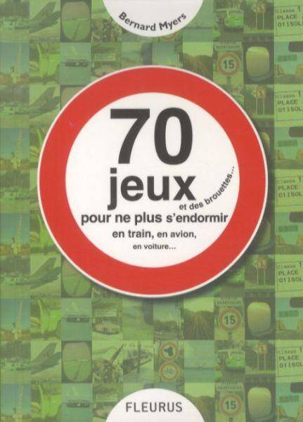 70 jeux et des brouettes : pour ne plus s'endormir en train, en avion