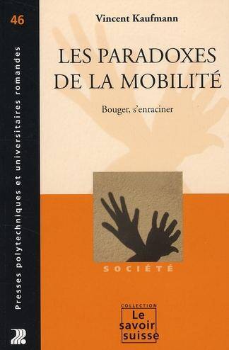 Les Paradoxes de la Mobilite ; Bouger, S'Enraciner