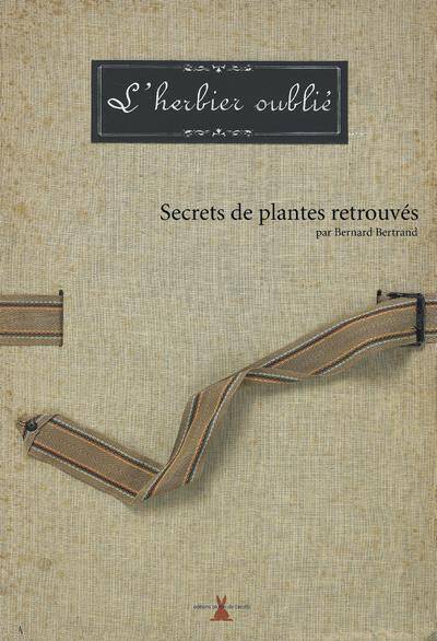 L'Herbier Oublie ; Secrets de Plantes Retrouvees