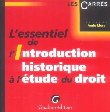 L'ESSENTIEL DE L'INTRODUCTION HISTORIQUE A L'ETUDE DU DROIT