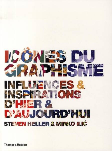 Icones du Graphisme; Influences et Inspirations D Hier et D Aujourd Hu