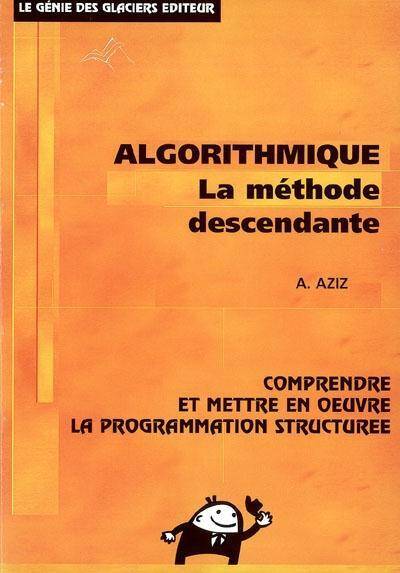 ALGORITHMIQUE. COMPRENDRE ET METTRE EN OEUVRE LA PROGRAMMATION