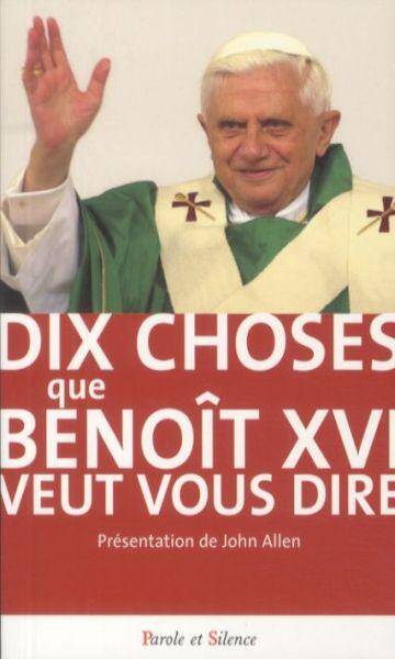 Dix choses que Benoît XVI veut vous dire