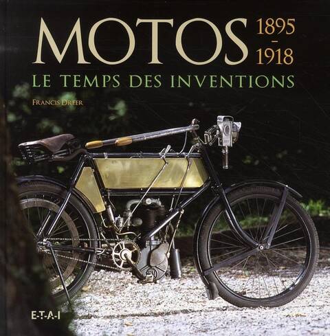 Motos 1895 1918 le Temps des Inventions