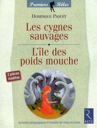 Les cygnes sauvages, suivi de L'île des poids mouche