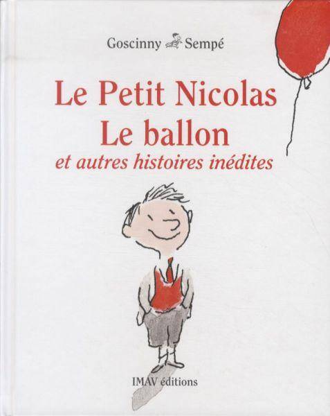 Le petit Nicolas, Le ballon : et autres histoires inédites