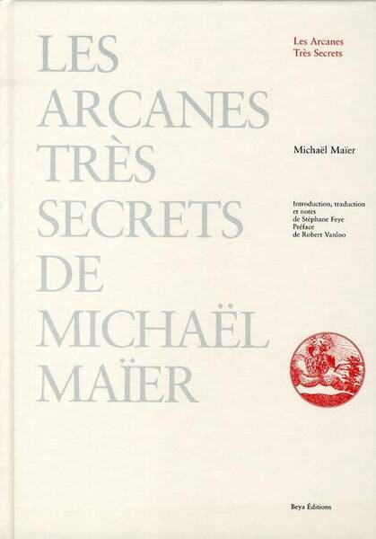 Les Arcanes Tres Secrets de Michael Maier