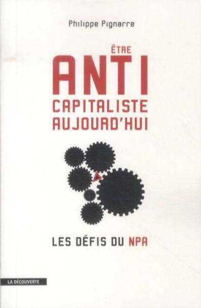 Etre anticapitaliste aujourd'hui : les défis du NPA