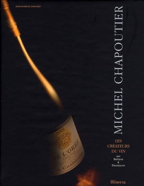 Michel Chapoutier. Les Createurs de Vins