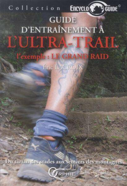 Guide d'entraînement à l'ultra-trail : l'exemple : le Grand Raid