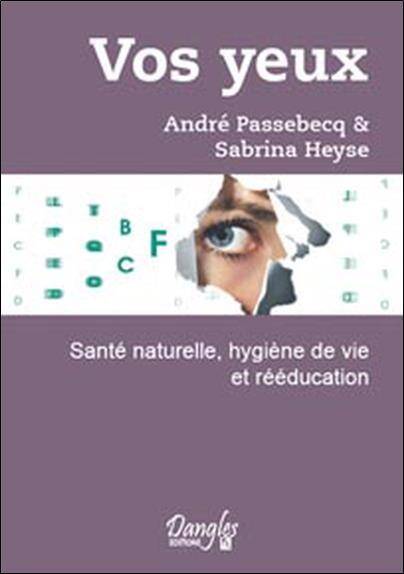 VOS YEUX ; SANTE NATURELLE, HYGIENE DE VIE ET REEDUCATION