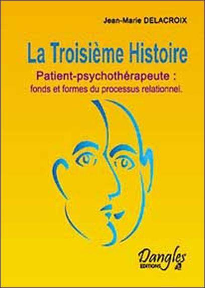 La Troisieme Histoire; Patient Psychotherapeute: Fonds et Formes du