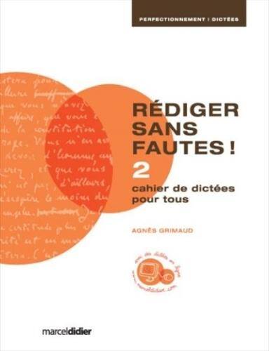 Rédiger sans fautes ! Tome 2