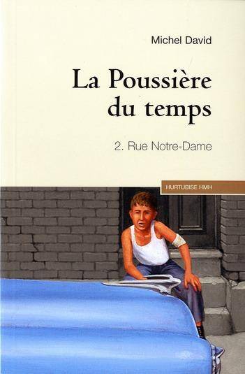 LA POUSSIERE DU TEMPS T. 2 ; RUE NOTRE-DAME