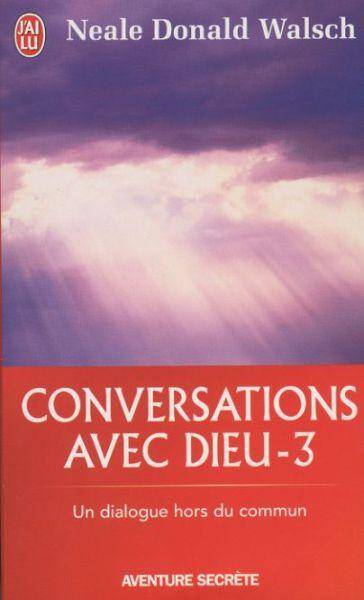 Conversations avec Dieu : un dialogue hors du commun. Tome 3