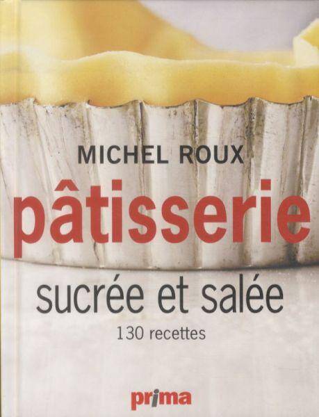 Pâtisserie sucrée et salée : 130 recettes