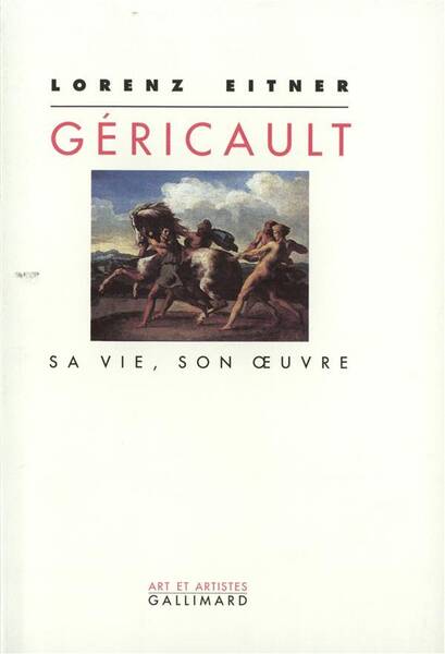 Géricault, sa vie son oeuvre