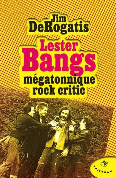 Lester Bangs Megatonnique Rock Critic