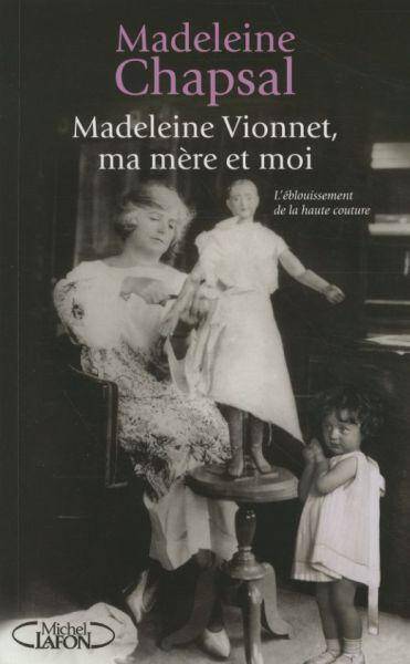 Madeleine Vionnet, ma mère et moi