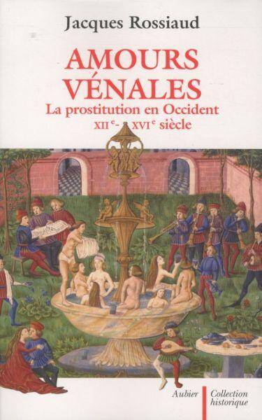 Amours vénales : la prostitution en Occident, XIIe au XVIe siècle