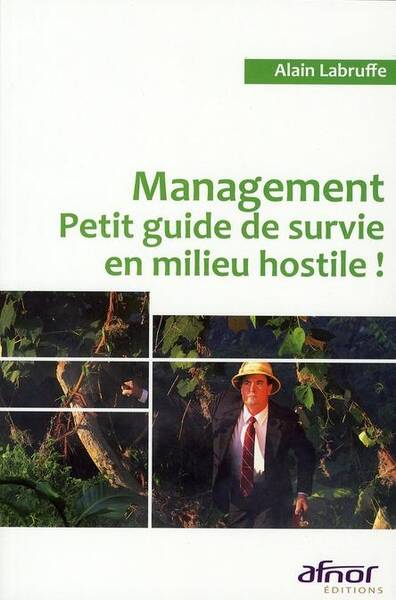Management ; Petit Guide de Survie en Milieu Hostile !
