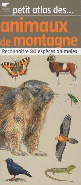 Petit atlas des animaux de montagne : reconnaître 80 espèces animales