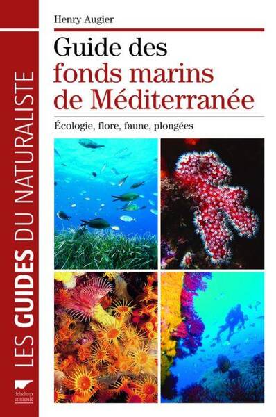 Guide des Fonds Marins de Mediterranee; Ecologie, Flore, Faune,