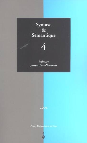 Syntaxe et Semantique T.4 ; Valence : Perspectives Allemandes
