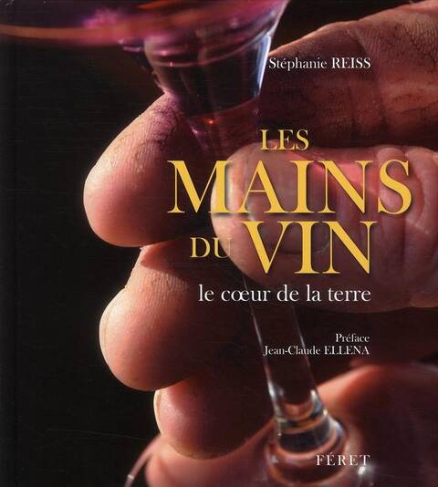 Les Mains du Vin ; le Coeur de la Terre