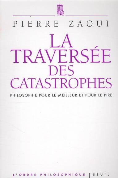 La Traversee des Catastrophes; Philosophie Pour le Meilleur et Pour