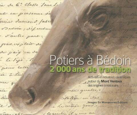 POTIERS A BEDOIN, 2000 ANS DE TRADITION; ACTIVITES ET INDUSTRIES