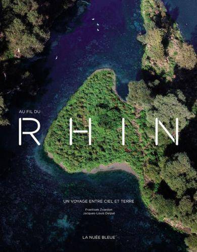 Au Fil du Rhin ; un Voyage Entre Ciel et Terre