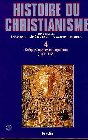Histoire du Christianisme T.4 ; Eveques, Moines et Empereurs, 610-1054